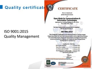Quality certificate
ISO 9001:2015
Quality Management
 