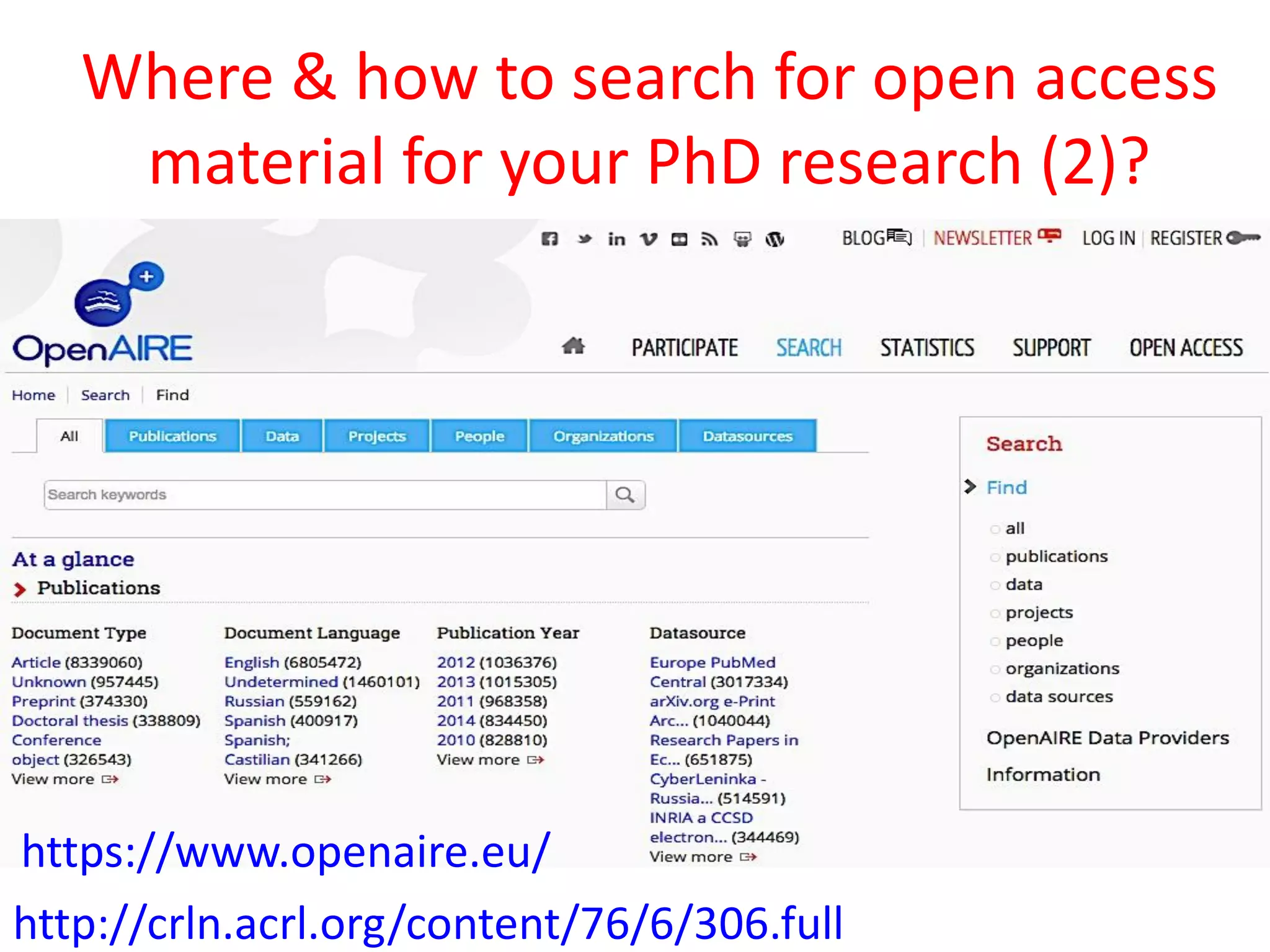 Where & how to search for open access
material for your PhD research (2)?
https://www.openaire.eu/
http://crln.acrl.org/content/76/6/306.full
 