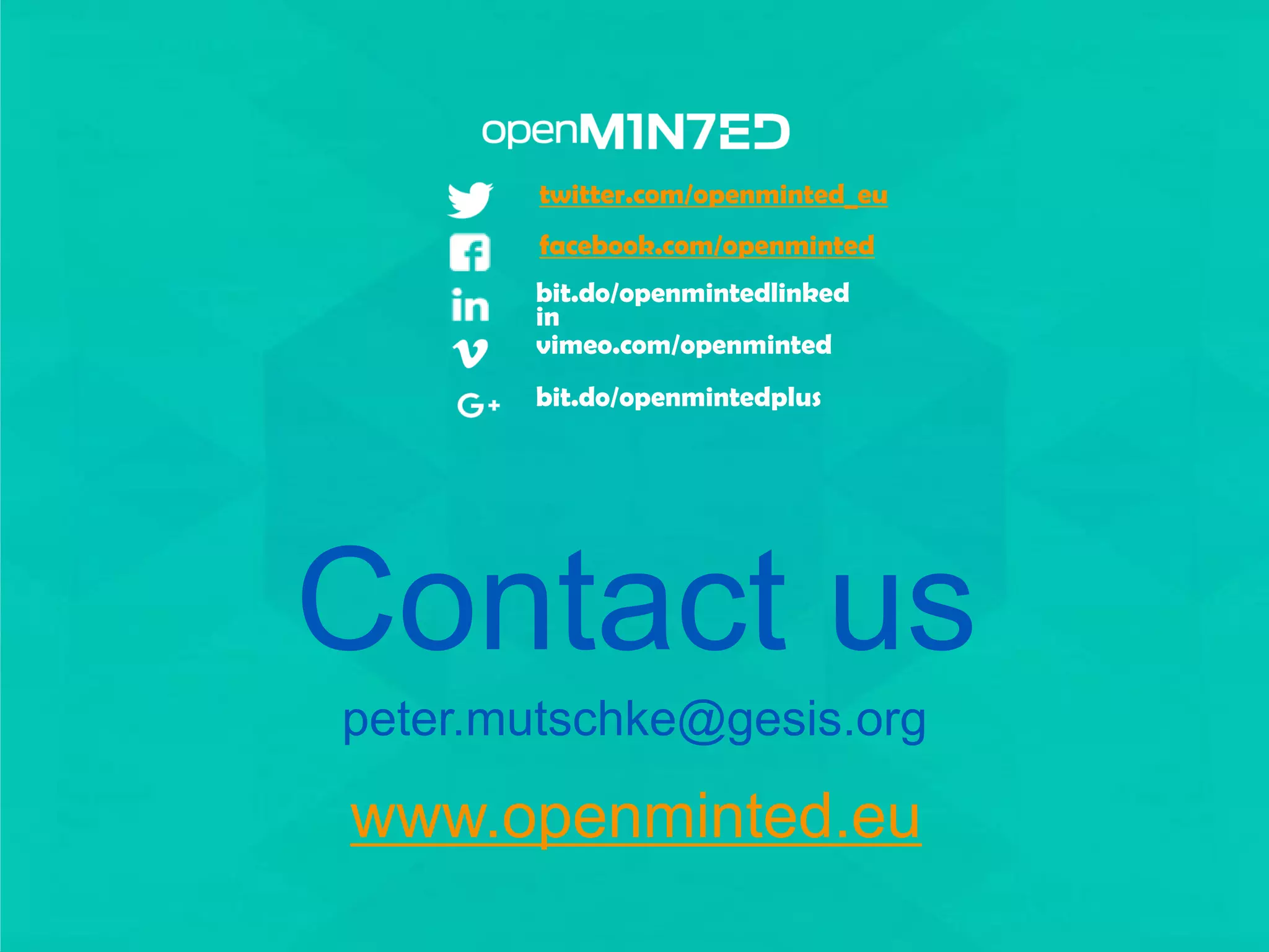 • 1
• 2
• 3
• 4
• 5
• 6
• 7
23
Contact us
www.openminted.eu
peter.mutschke@gesis.org
twitter.com/openminted_eu
facebook.com/openminted
bit.do/openmintedlinked
in
vimeo.com/openminted
bit.do/openmintedplus
 