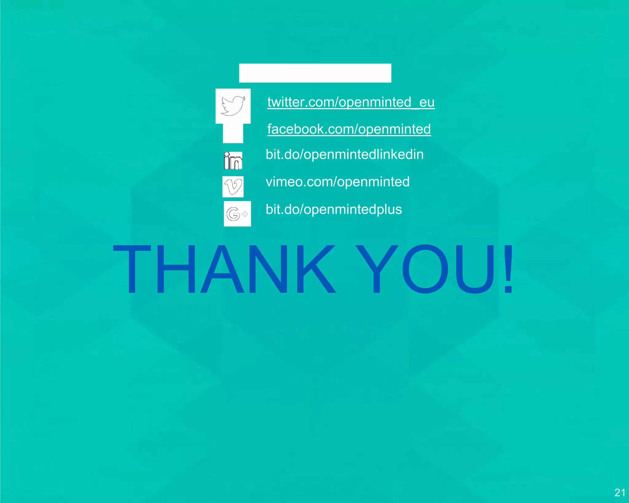 twitter.com/openminted_eu
facebook.com/openminted
bit.do/openmintedlinkedin
vimeo.com/openminted
bit.do/openmintedplus
THANK YOU!
21
 