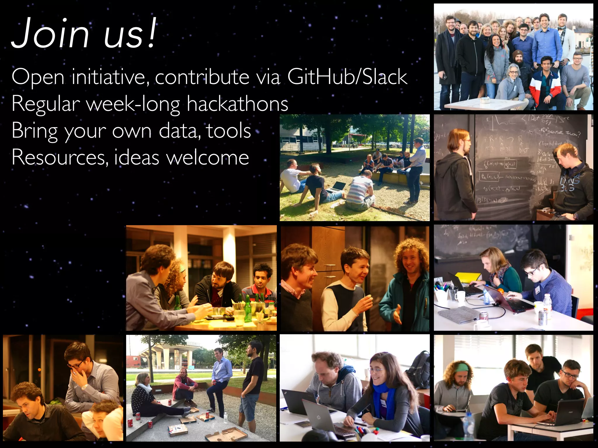 Join us!
Open initiative, contribute via GitHub/Slack
Regular week-long hackathons
Bring your own data, tools
Resources, ideas welcome
 
