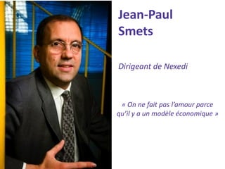 Jean-Paul Smets 
Dirigeant de Nexedi 
« On ne fait pas l’amour parce qu’il y a un modèle économique »  