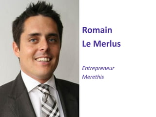 Romain 
Le Merlus 
Entrepreneur 
Merethis  