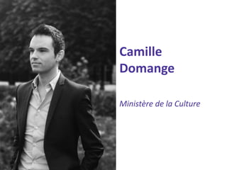 Camille Domange 
Ministère de la Culture  