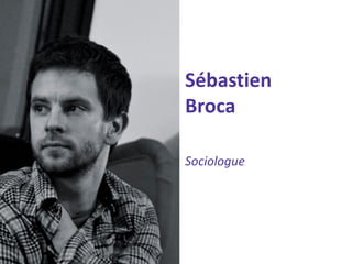 Sébastien Broca 
Sociologue  