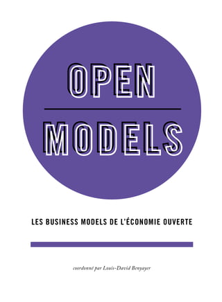 Les business models de l’économie ouverte 
coordonné par Louis-David Benyayer 
 