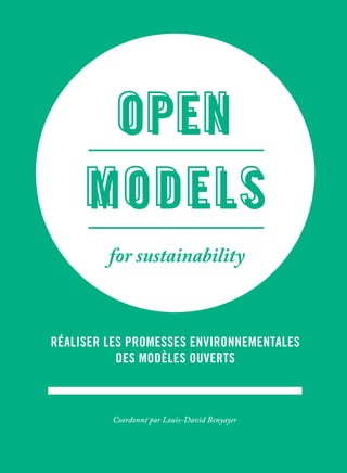 Coordonné par Louis-David Benyayer
for sustainability
RÉALISER LES PROMESSES ENVIRONNEMENTALES
DES MODÈLES OUVERTS
 