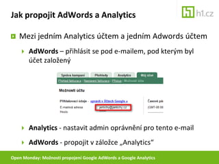 Jak propojit AdWords a Analytics

   Mezi jedním Analytics účtem a jedním Adwords účtem
        AdWords – přihlásit se pod...
