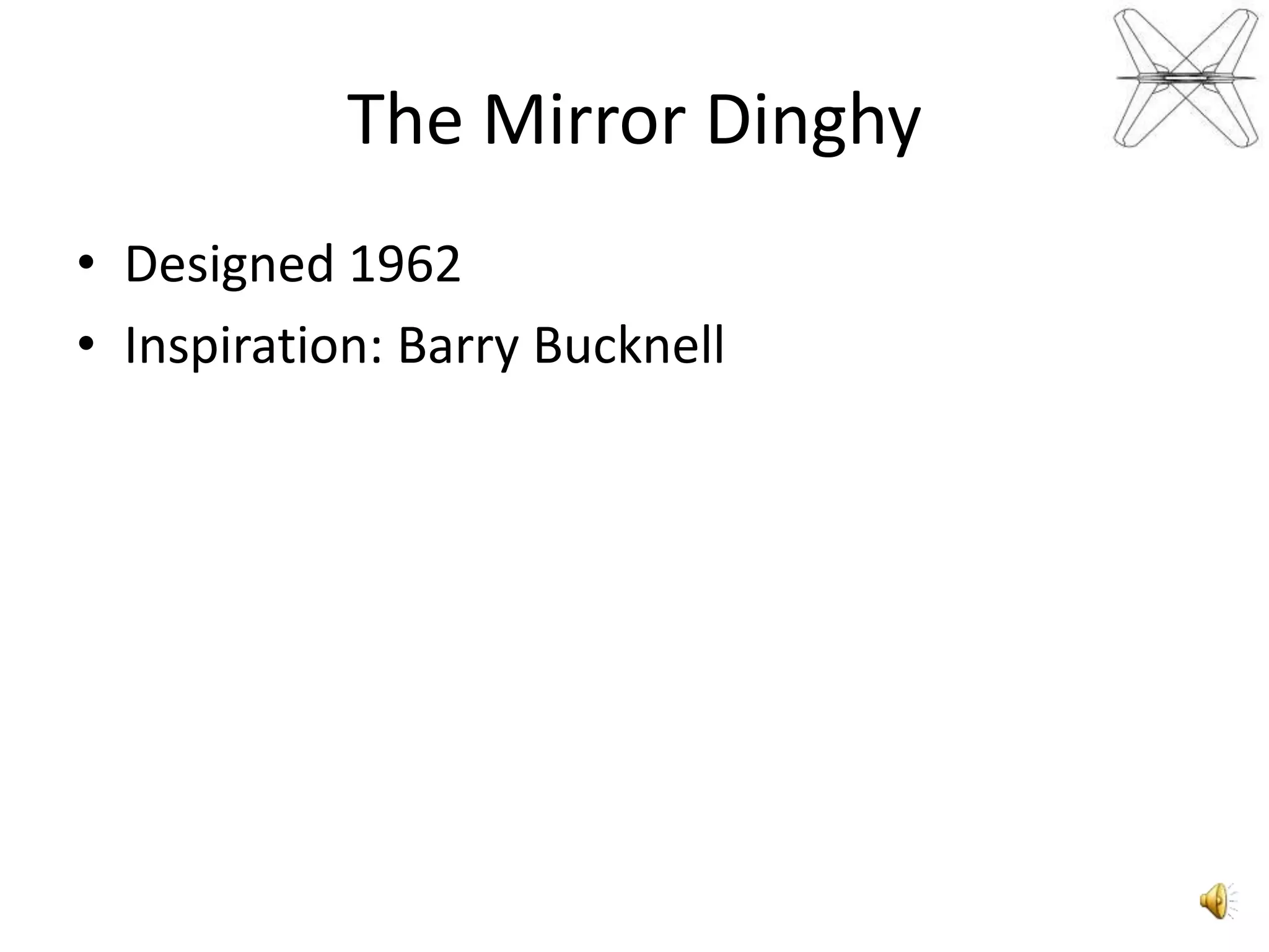 TheMirrorDinghyDesigned 1962Inspiration: Barry Bucknell