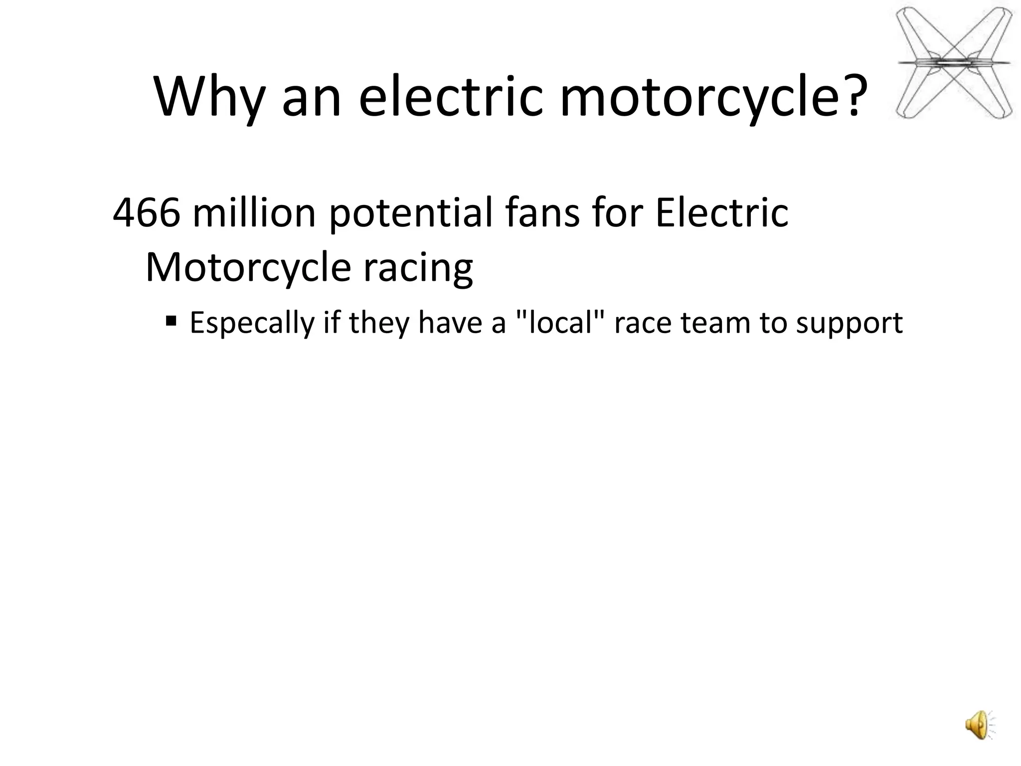 Whyanelectricmotorcycle?466 million potential fans for Electric Motorcycle racing