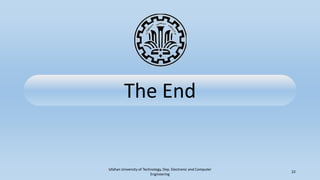 The End
Isfahan University of Technology, Dep. Electronic and Computer
Engineering
22
 