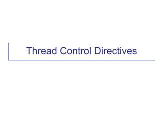Thread Control Directives
 