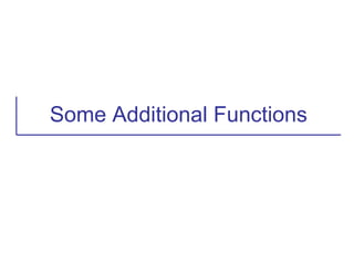 Some Additional Functions
 
