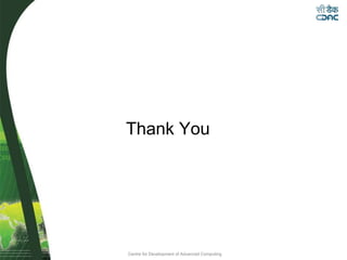 Centre for Development of Advanced Computing
Thank You
 