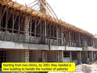 Starting from two clinics, by 2001 they needed a new building to handle the number of patients 