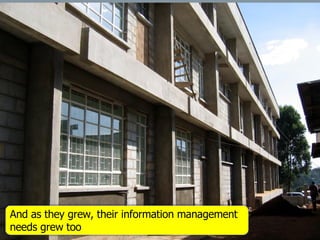 And as they grew, their information management needs grew too 