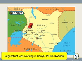 Regenstrief was working in Kenya; PIH in Rwanda 