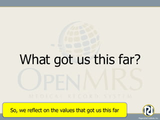 What got us this far? So, we reflect on the values that got us this far 