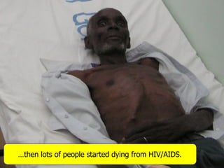 … then lots of people started dying from HIV/AIDS. 