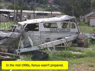 In the mid-1990s, Kenya wasn’t prepared. 