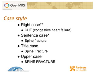 Case style
● Right case**
● CHF (congestive heart failure)
● Sentence case*
● Spine fracture
● Title case
● Spine Fracture
● Upper case
● SPINE FRACTURE
 