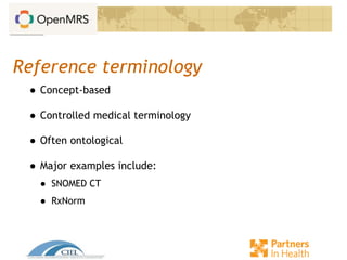 Reference terminology
● Concept-based
● Controlled medical terminology
● Often ontological
● Major examples include:
● SNOMED CT
● RxNorm
 
