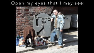 O p e n m y e y e s t h a t I m a y s e e
 