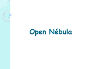 Open Nébula 
 