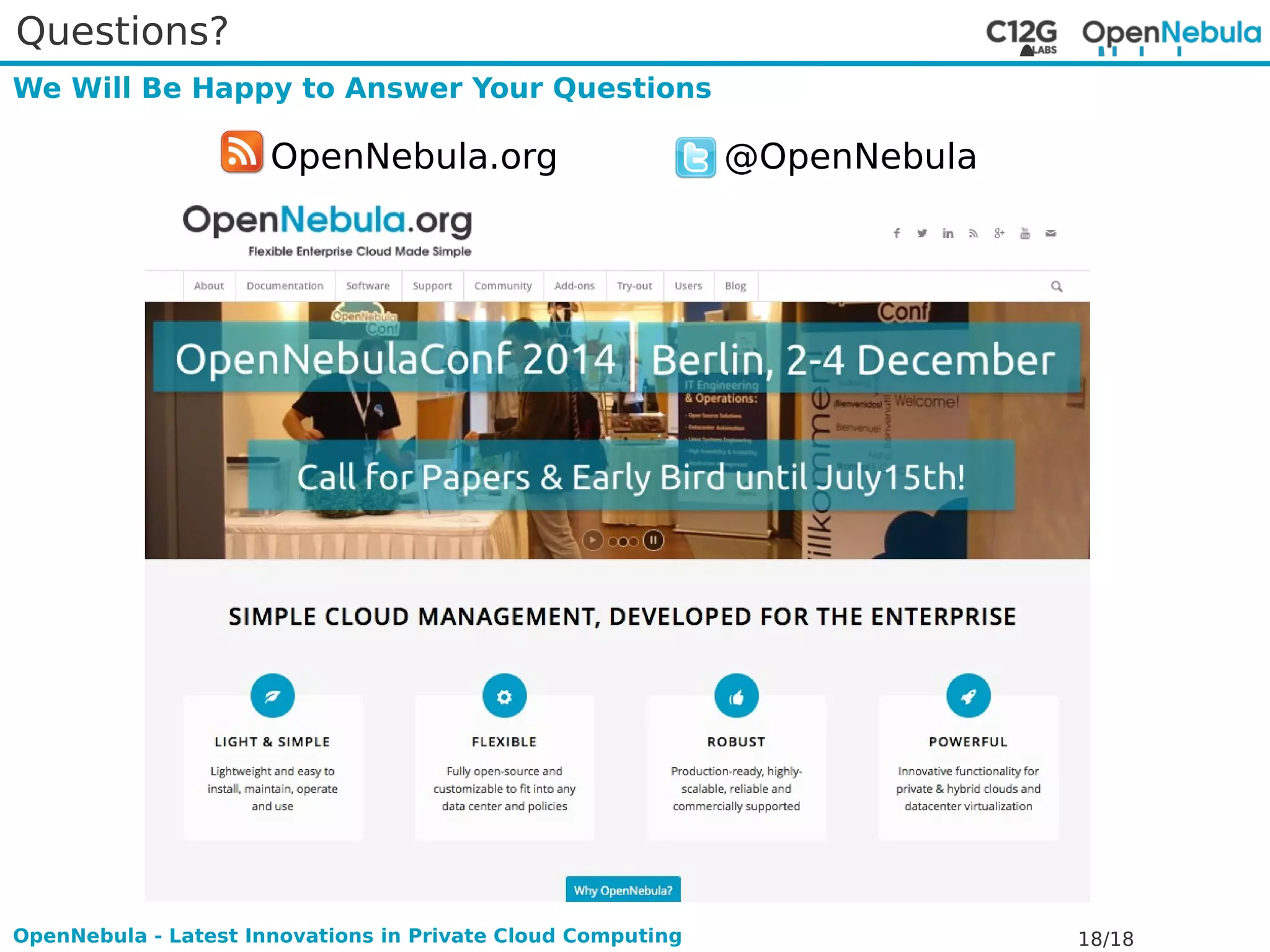 Questions? 
We Will Be Happy to Answer Your Questions 
OpenNebula.org @OpenNebula 
OpenNebula - Latest Innovations in Private Cloud Computing 18/18 
