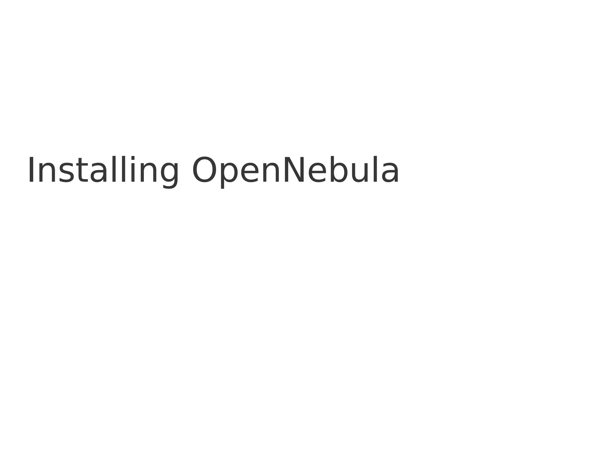 Installing OpenNebula 
 