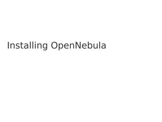 Installing OpenNebula 
 