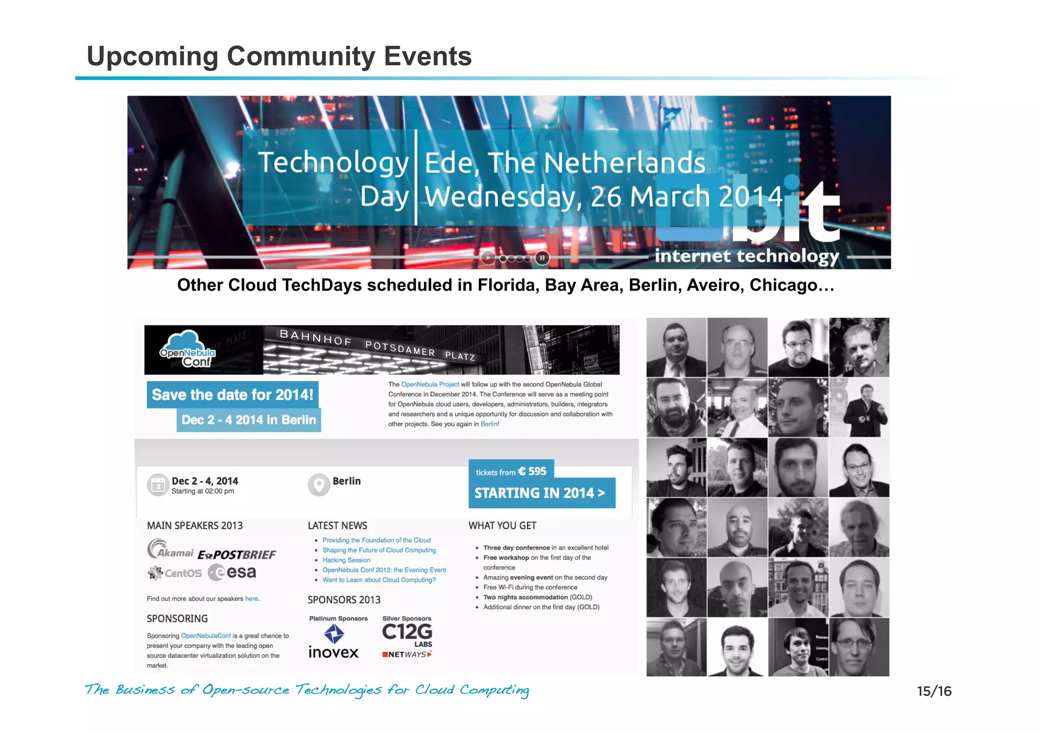 15/16The Business of Open-source Technologies for Cloud Computing
Upcoming Community Events
Other Cloud TechDays scheduled in Florida, Bay Area, Berlin, Aveiro, Chicago…
 
