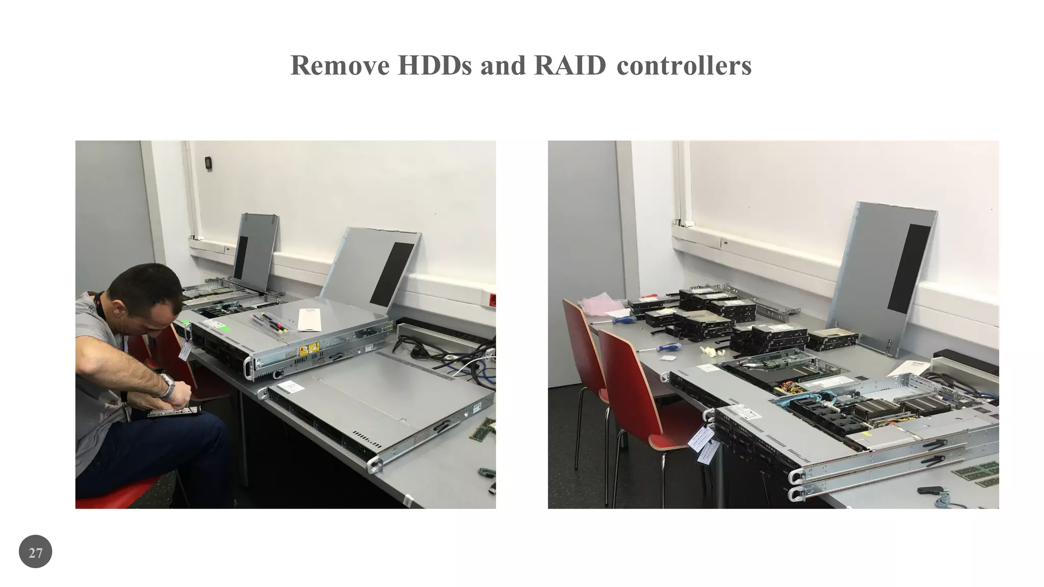 Remove HDDs and RAID controllers
27
 