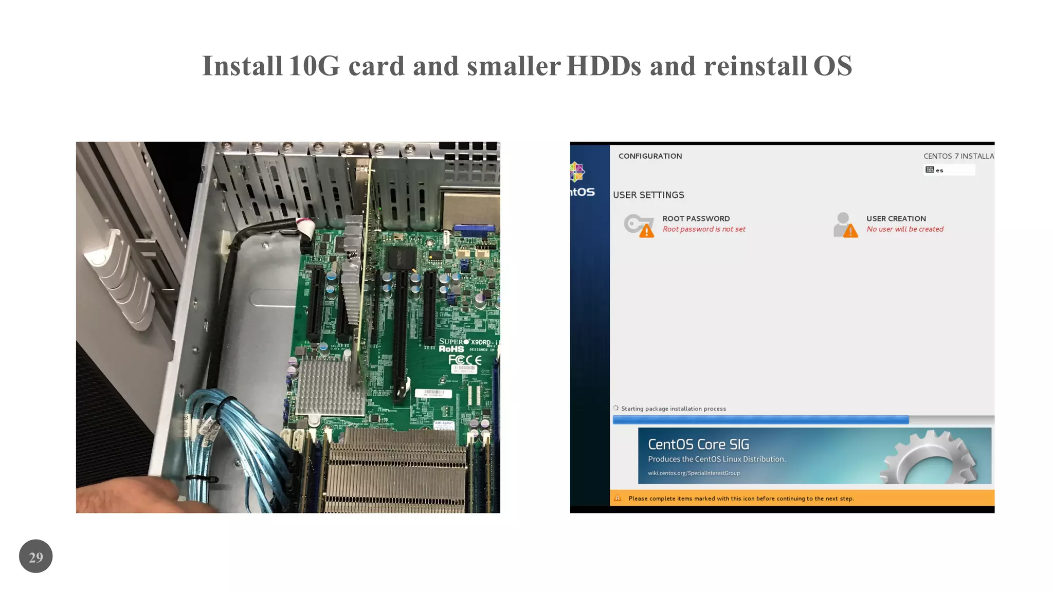 Install 10G card and smaller HDDs and reinstall OS
29
 