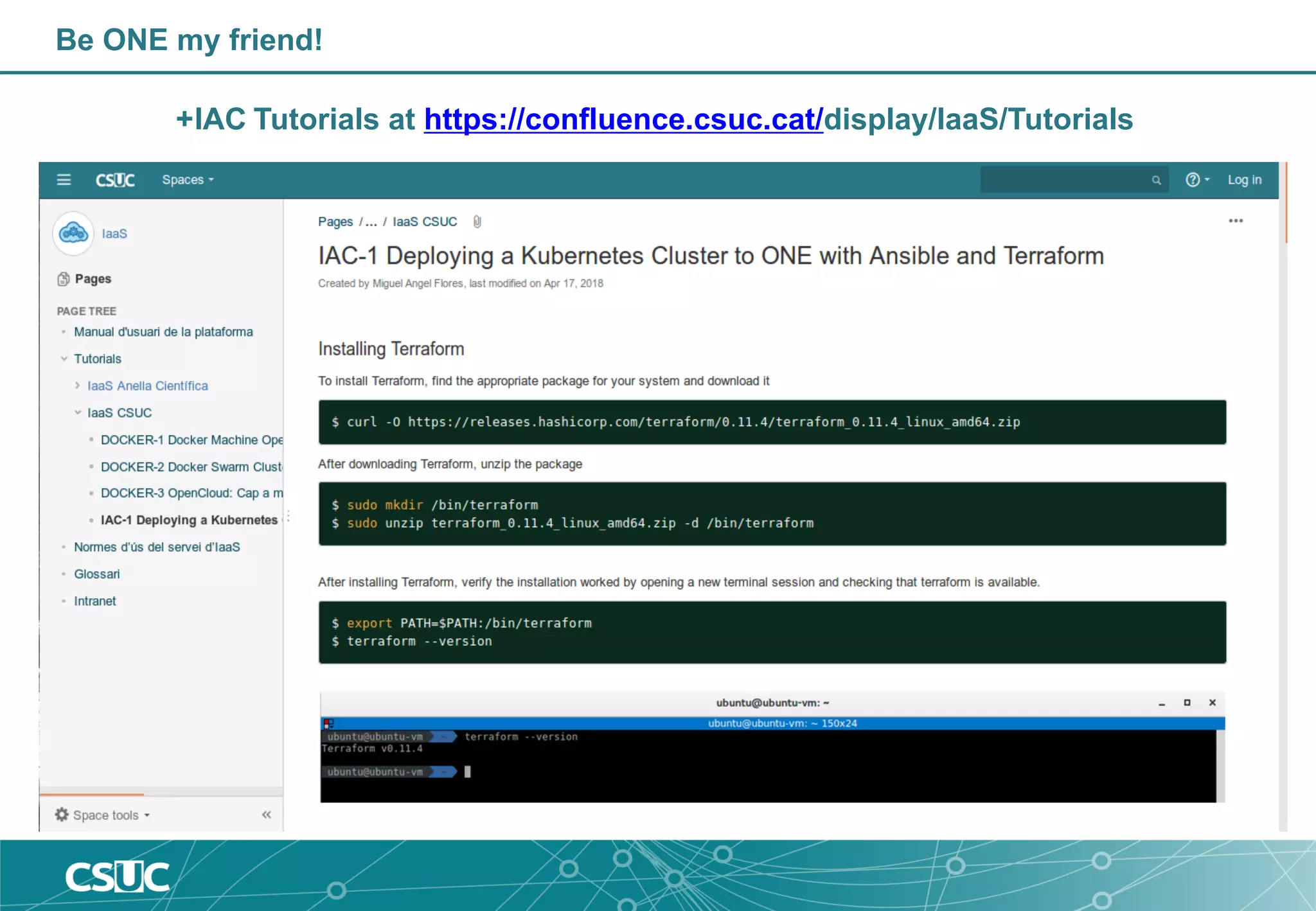 Be ONE my friend!
+IAC Tutorials at https://confluence.csuc.cat/display/IaaS/Tutorials
 