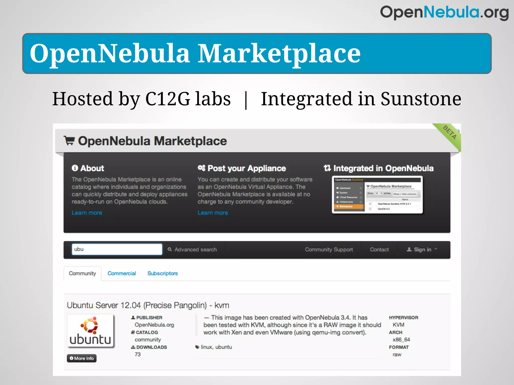 OpenNebula Marketplace
 Hosted by C12G labs | Integrated in Sunstone
 