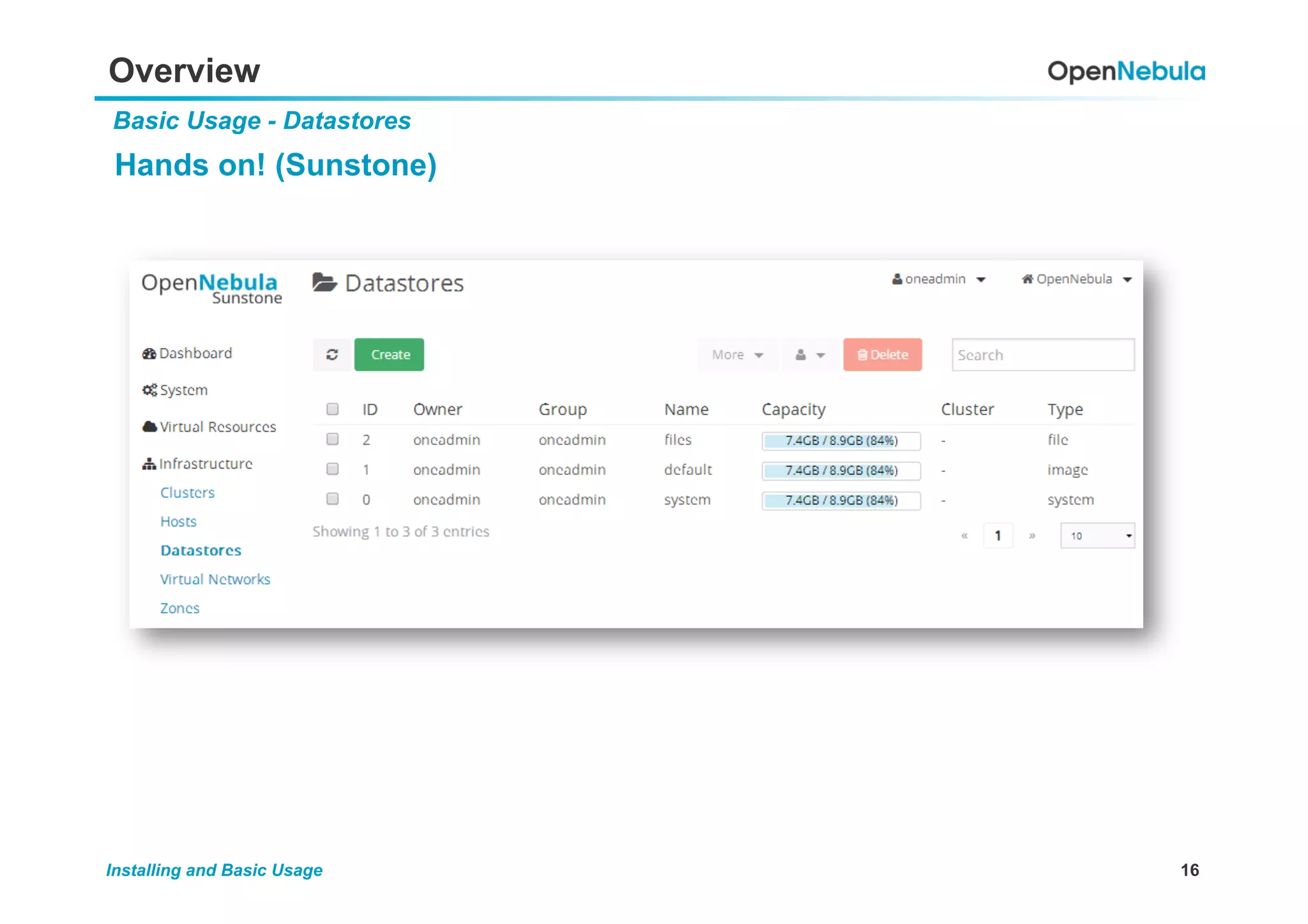 16Installing and Basic Usage
Overview
Basic Usage - Datastores
Hands on! (Sunstone)
 
