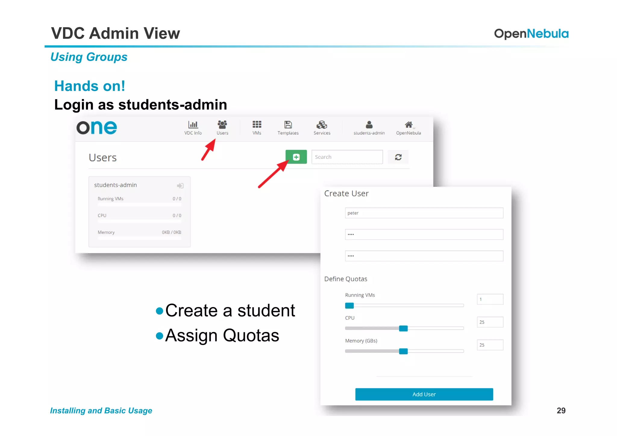 29Installing and Basic Usage
VDC Admin View
Using Groups
Hands on!
Login as students-admin
● Create a student
● Assign Quotas
 