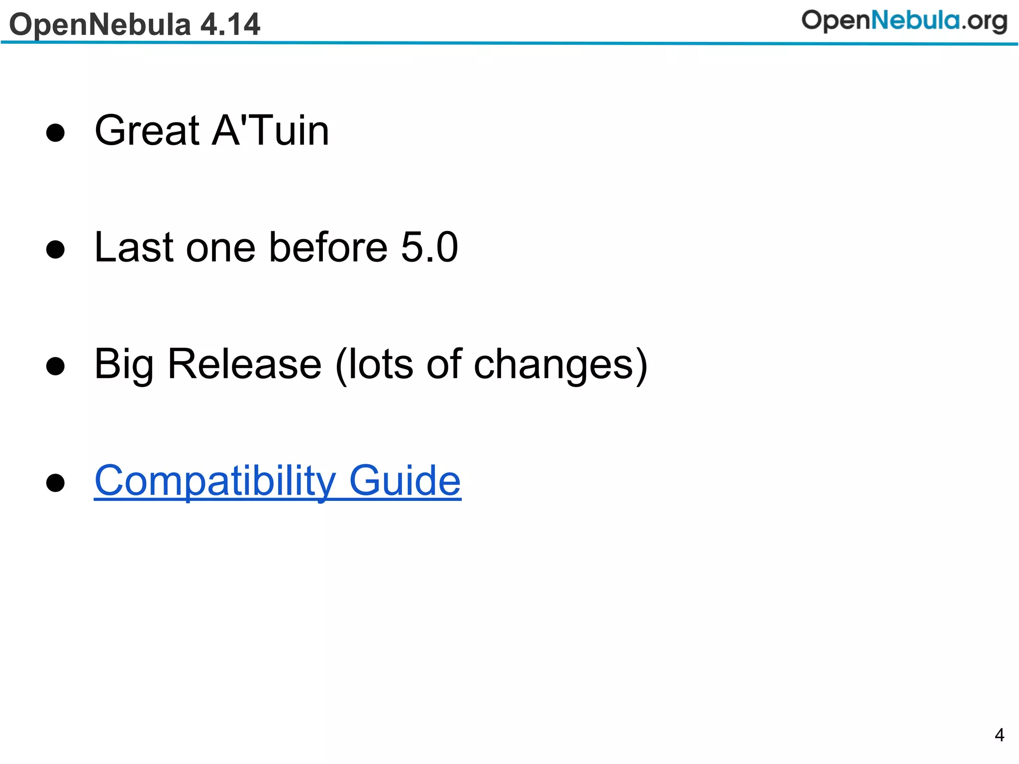 OpenNebula 4.14
● Great A'Tuin
● Last one before 5.0
● Big Release (lots of changes)
● Compatibility Guide
4
 