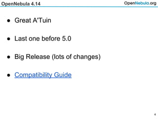 OpenNebula 4.14
● Great A'Tuin
● Last one before 5.0
● Big Release (lots of changes)
● Compatibility Guide
4
 