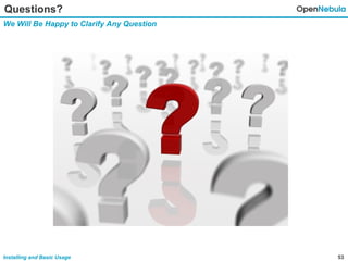 53Installing and Basic Usage
We Will Be Happy to Clarify Any Question
Questions?
 