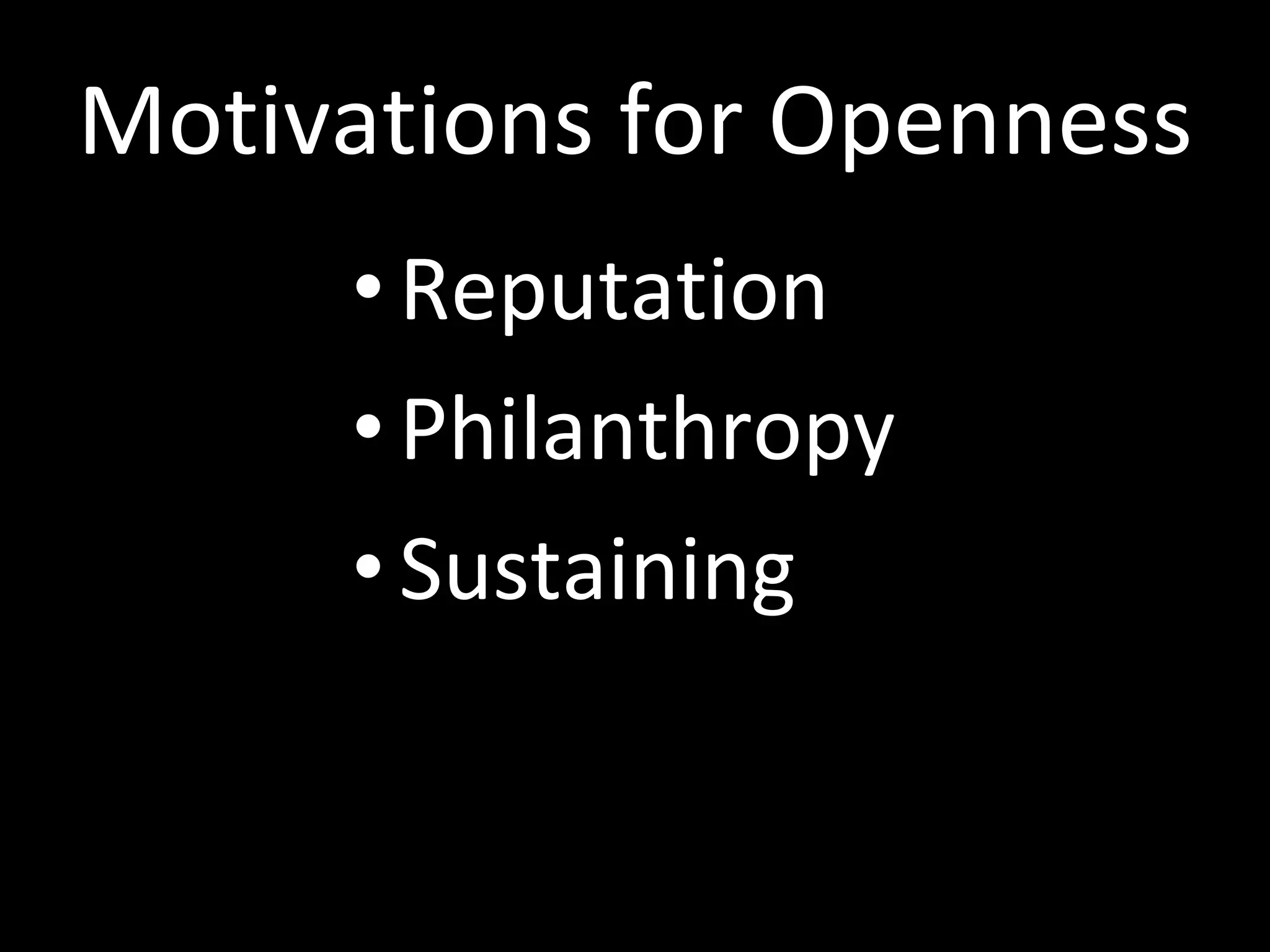 Motivations for Openness Reputation Philanthropy Sustaining 