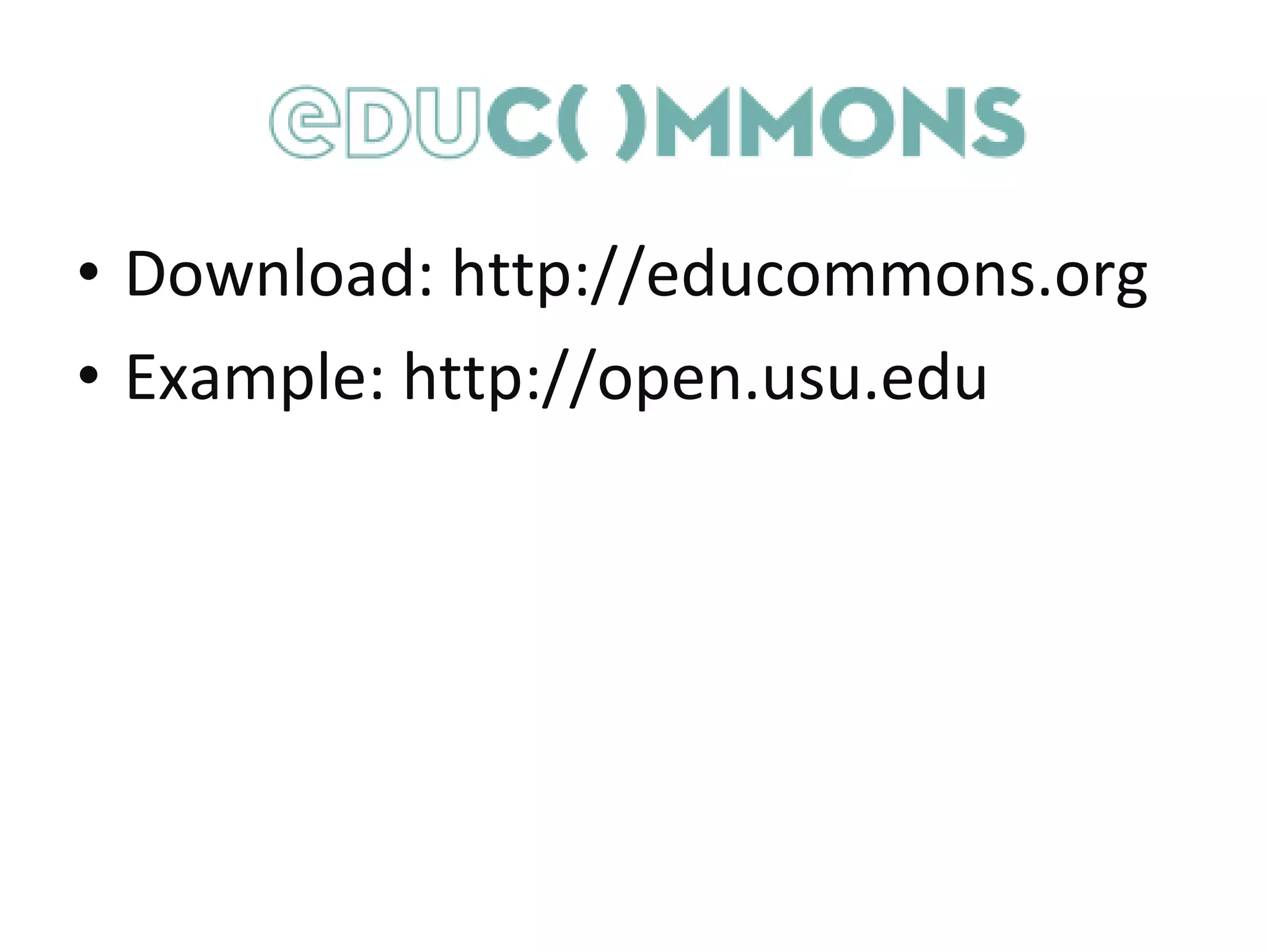 Download: http://educommons.org Example: http://open.usu.edu 