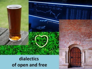 dialectics
of open and free
 