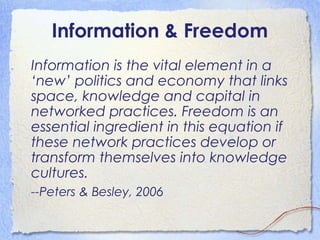 Information & Freedom
Information is the vital element in a
‘new’ politics and economy that links
space, knowledge and cap...