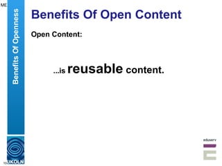 Benefits Of Open Content Open Content: ...is  reusable  content. Benefits Of Openness ME 