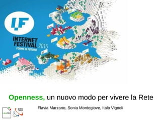 Openness, un nuovo modo per vivere la Rete
Flavia Marzano, Sonia Montegiove, Italo Vignoli
 