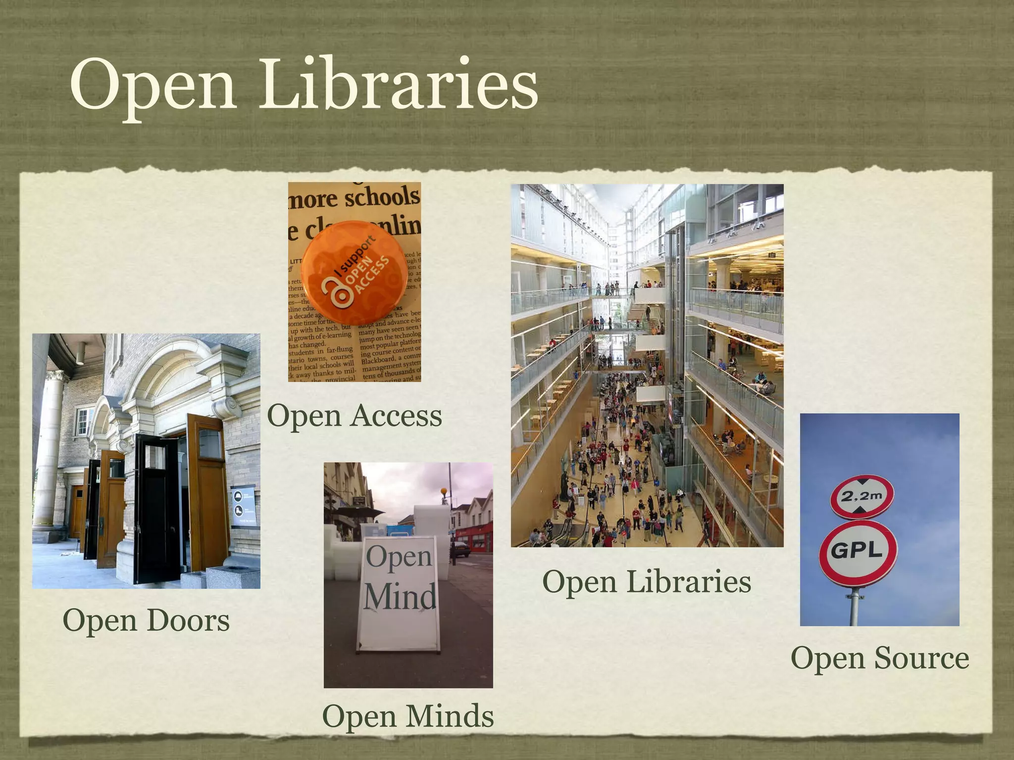 Open Libraries Open Doors Open Minds Open Access Open Libraries Open Access Open Source 