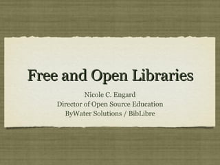 Free and Open Libraries ,[object Object],[object Object],[object Object]