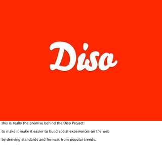 Diso
this is really the premise behind the Diso Project:

to make it make it easier to build social experiences on the web...